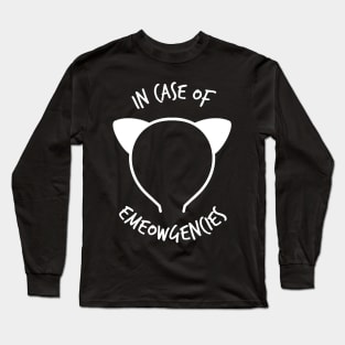 In case of Emeowgencies Long Sleeve T-Shirt